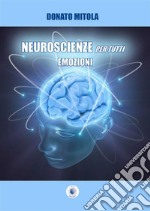 Neuroscienze per tutti. Emozioni. E-book. Formato PDF ebook