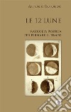 Le 12 LuneRaccolta poetica per fermare il Tempo. E-book. Formato Mobipocket ebook di Antonio Rotondo