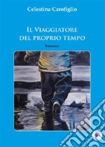 Il viaggiatore del proprio tempo. E-book. Formato Mobipocket ebook