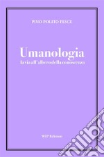 UmanologiaLa Via all&apos;Albero della Conoscenza. E-book. Formato EPUB ebook