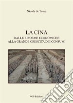 La CinaDalle riforme economiche alla grande crescita dei consumi. E-book. Formato PDF ebook