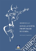 Dove la notte profuma di rugiadaPer violino e pianoforte. E-book. Formato PDF ebook