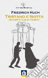 Tristano e IsottaUno spettacolo d&apos;ombre. E-book. Formato EPUB ebook