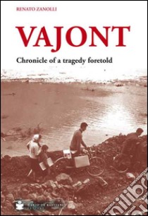 Vajont. Chronicle of a tragedy foretold ebook di Zanolli Renato