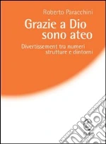 Grazie a Dio sono ateo. E-book. Formato EPUB