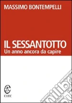 Il sessantotto. Un anno ancora da scoprire. E-book. Formato EPUB