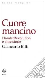 Cuore mancino. Hamlet Revolution e altre storie. E-book. Formato EPUB