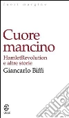 Cuore mancino. Hamlet Revolution e altre storie. E-book. Formato EPUB ebook