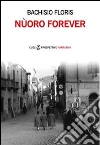 Nùoro forever. E-book. Formato EPUB ebook di Floris Bachisio