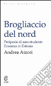 Brogliaccio del nord. E-book. Formato EPUB ebook di Andrea Atzori