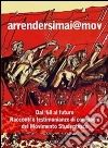 Arrendersimai@mov. Dal '68 al futuro. Racconti e testimonianze di compagni del movimento studentesco. E-book. Formato EPUB ebook