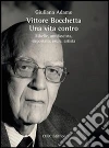 Vittore Bocchetta. Una vita contro. Ribelle, antifascista, deportato, esule, artista. E-book. Formato EPUB ebook