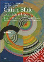 Città e sfide. Conflitti e utopie. Strategie di impresa e politiche del territorio. Successi e criticità dei modelli di governance. E-book. Formato EPUB