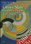 Città e sfide. Conflitti e utopie. Strategie di impresa e politiche del territorio. Successi e criticità dei modelli di governance. E-book. Formato EPUB ebook