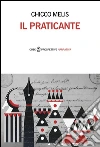 Il praticante. E-book. Formato EPUB ebook di Chicco Melis