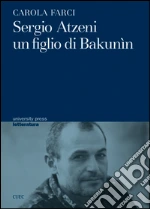 Sergio Atzeni un figlio di Bakunin. E-book. Formato EPUB