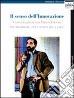 Il senso dell'innovazione. Conversazioni con Paolo Zocchi per ricordare, per continuare a fare! ebook