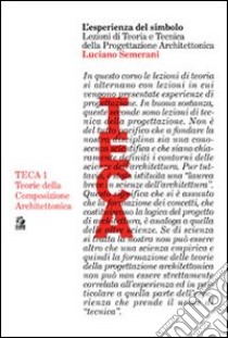 L'ESPERIENZA DEL SIMBOLO: Lezioni di Teoria e Tecnica della Progettazione Architettonica. E-book. Formato PDF ebook di Luciano Semerani