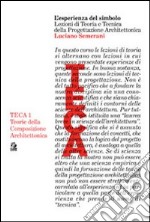 L'esperienza del simbolo. Lezioni di teoria e tecnica della progettazione architettonica. Ediz. illustrata