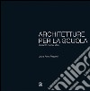 Architetture per la scuola. Impianto, forma, idea. E-book. Formato PDF ebook