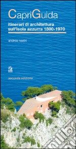 Capriguida. Itinerari di architettura sull'isola Azzurra 1800-1970. E-book. Formato PDF