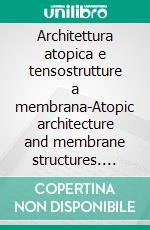 Architettura atopica e tensostrutture a membrana-Atopic architecture and membrane structures. E-book. Formato PDF ebook