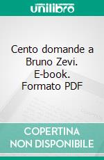 Cento domande a Bruno Zevi. E-book. Formato PDF ebook