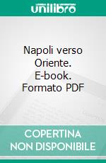 Napoli verso Oriente. E-book. Formato PDF