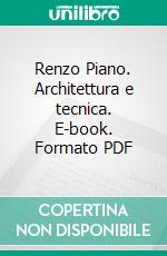 Renzo Piano. Architettura e tecnica. E-book. Formato PDF ebook