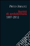 Scritti di architettura 1987-2012. E-book. Formato PDF ebook