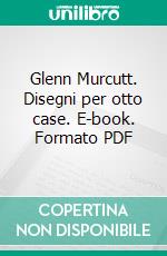 Glenn Murcutt. Disegni per otto case. E-book. Formato PDF ebook