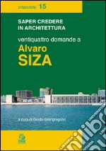 Ventiquattro domande a Alvaro Siza. E-book. Formato PDF ebook