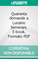 Quaranta domande a Luciano Semerani. E-book. Formato PDF