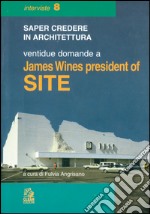 Ventidue domande a James Wines president of SITE. E-book. Formato PDF ebook