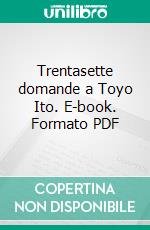 Trentasette domande a Toyo Ito. E-book. Formato PDF ebook