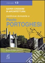 Ventinove domande a Paolo Portoghesi. E-book. Formato PDF ebook