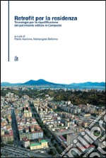 Retrofit per la residenza. Tecnologie per la riqualificazione del patrimonio edilizio in Campania. E-book. Formato PDF