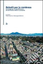 Retrofit per la residenza. Tecnologie per la riqualificazione del patrimonio edilizio in Campania. E-book. Formato PDF ebook