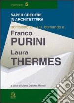 Trentacinque + 9 domande a Franco Purini/Laura Thermes. E-book. Formato PDF ebook