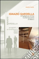 Ignazio Gardella. Il Padiglione di arte contemporanea di Milano. E-book. Formato PDF ebook