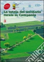 La tutela del territorio rurale in Campania. E-book. Formato PDF ebook