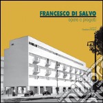 Francesco Di Salvo. Opere e progetti. E-book. Formato PDF ebook