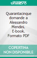 Quarantacinque domande a Alessandro Mendini. E-book. Formato PDF ebook