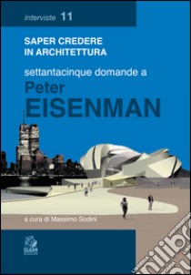 Settantacinque domande a Peter Eisenman. E-book. Formato PDF ebook di Sodini M. (cur.)