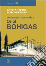 Trentaquattro domande a Oriol Bohigas. E-book. Formato PDF ebook