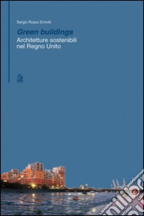 Green buildings. Architetture sostenibili nel Regno Unito. E-book. Formato PDF ebook di Sergio Russo Ermolli