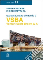 Quarantaquattro domande a VSBA. Venturi, Scott Brown & A. E-book. Formato PDF