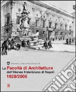 La facoltà di architettura dell'ateneo fridericiano di Napoli (1928-2008). E-book. Formato PDF ebook