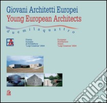 Giovani architetti europei 2004-Young European architects 2004. Catalogo della mostra (Napoli, 1 luglio-30 settembre 2005). E-book. Formato PDF ebook di Cafiero Cosenza A. M. (cur.)