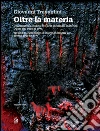 Oltre la materia. Una presenza inedita nell'arte informale materica. Opere dal 1959 al 1974. E-book. Formato PDF ebook di Giovanni Travaglini